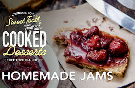 Celebrate Your Sweet Tooth Naturally: Cooked Desserts with Chef Cynthia Louise: Homemade Jams