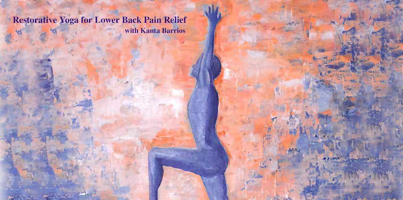 Restorative Yoga for Lower Back Pain Relief with Kanta Barrios