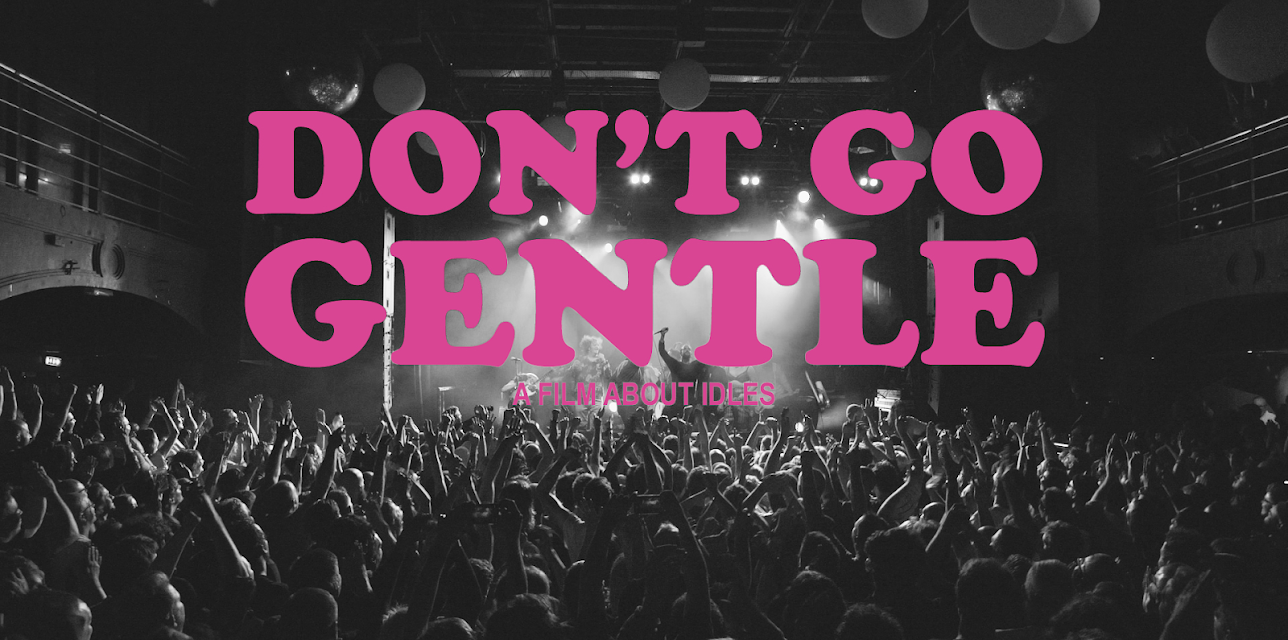 IDLES - Don't Go Gentle: A Film About IDLES (2021)