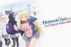 Hokkaido Gals Are Super Adorable! - S01: Hokkaido Gals Are Super Adorable