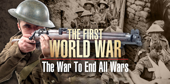 The First World War: The War To End  All Wars