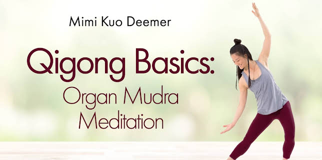 Mimi Kuo Deemer: Qi Gong Basics - Organ Mudra Meditation (2021)