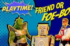 Playtime!: #1 - Friend or Foe-Bot