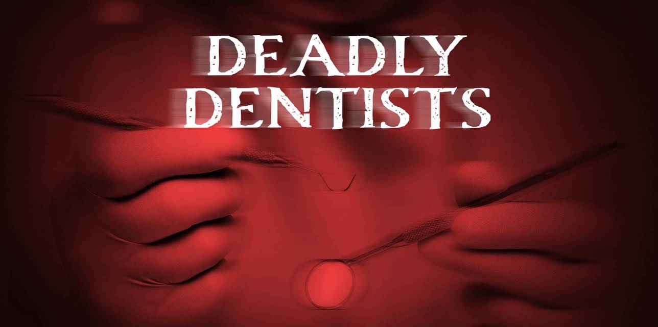 Deadly Dentists