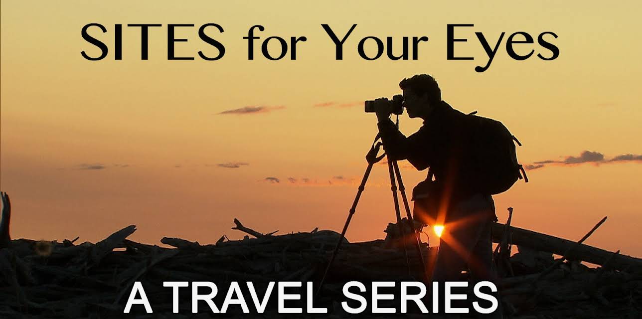 Sites For Your Eyes, A Travel Series