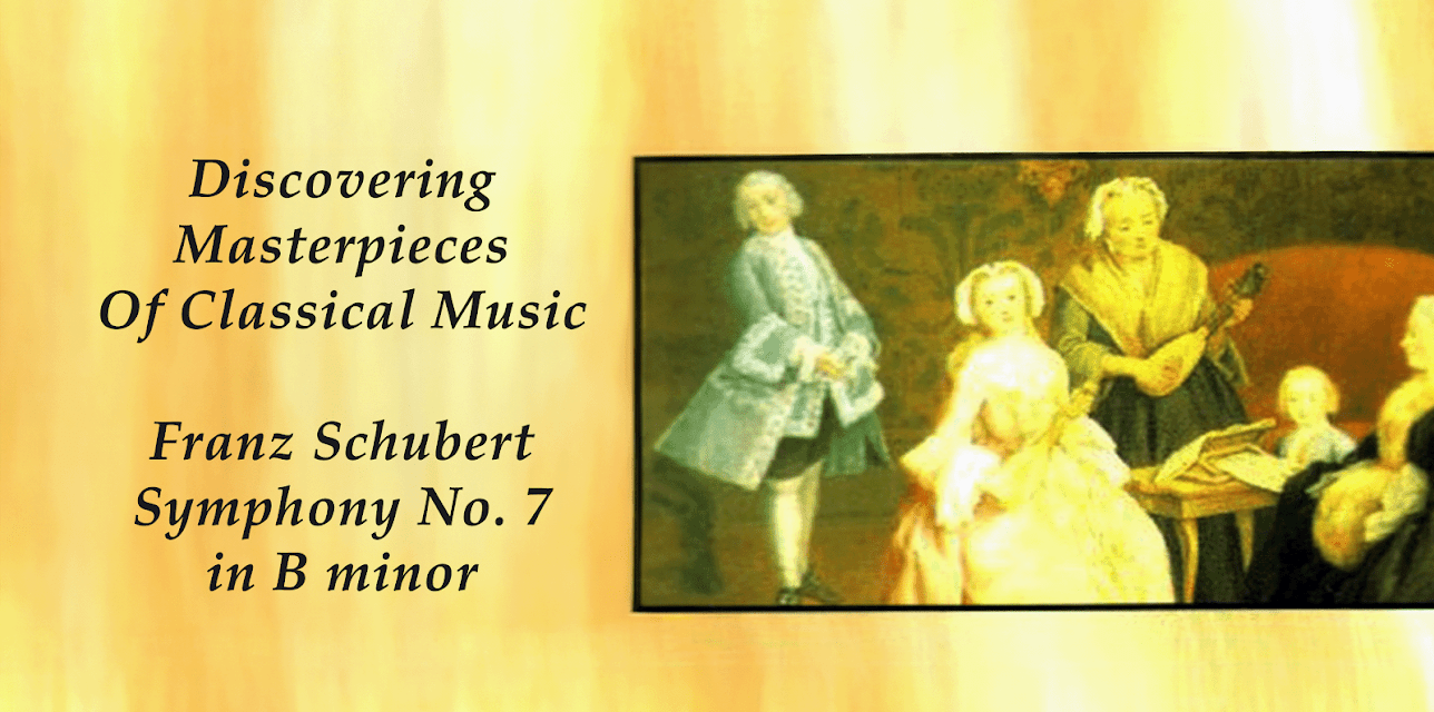 Discovering Masterpieces Of Classical Music - Franz Schubert - Symphony No. 7 in B minor "Unfinished" (2017)