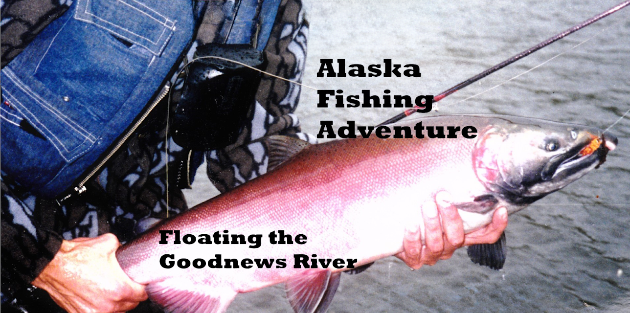 Alaska Fishing Adventure: Floating the Goodnews River (2013)