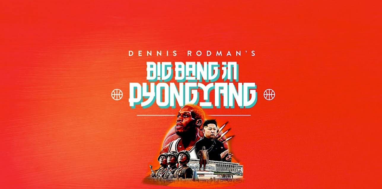 Dennis Rodman's Big Bang in Pyongyang (2015)