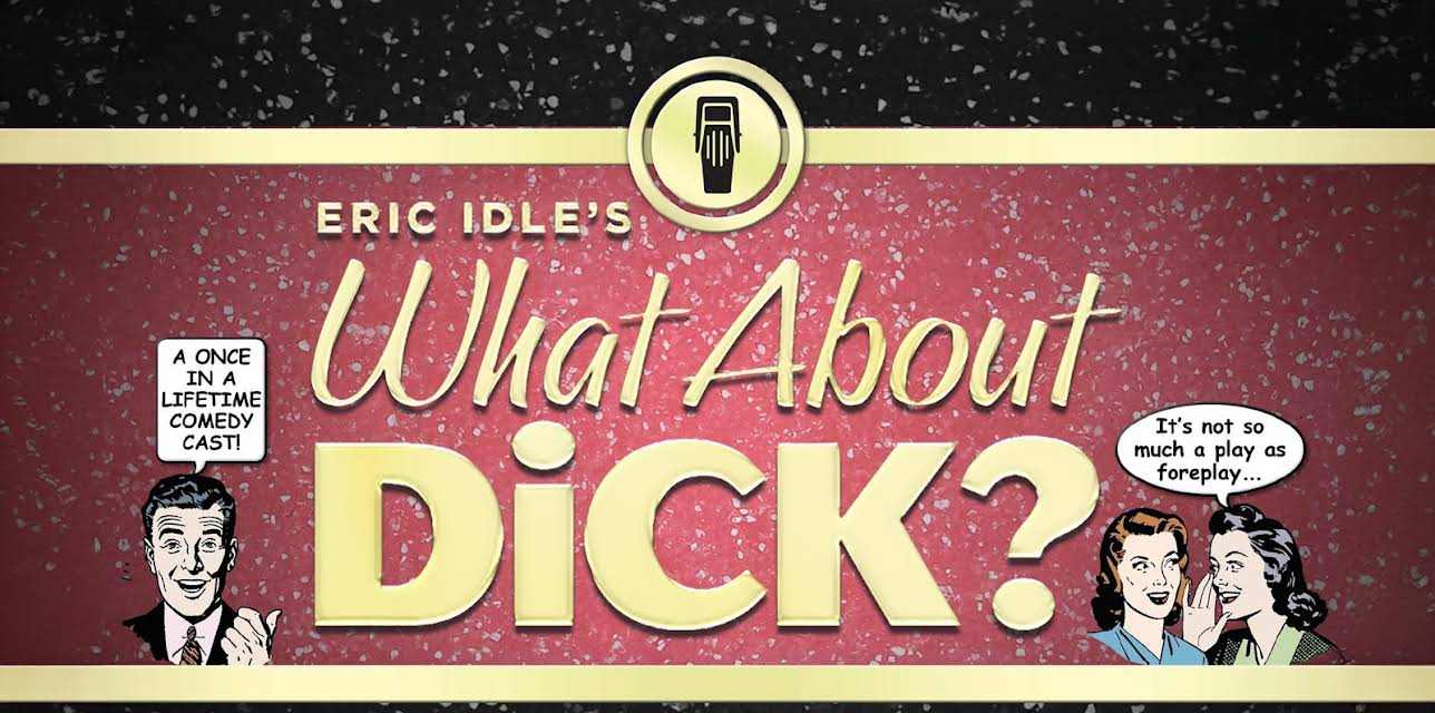 Eric Idle's What About Dick? (2012)