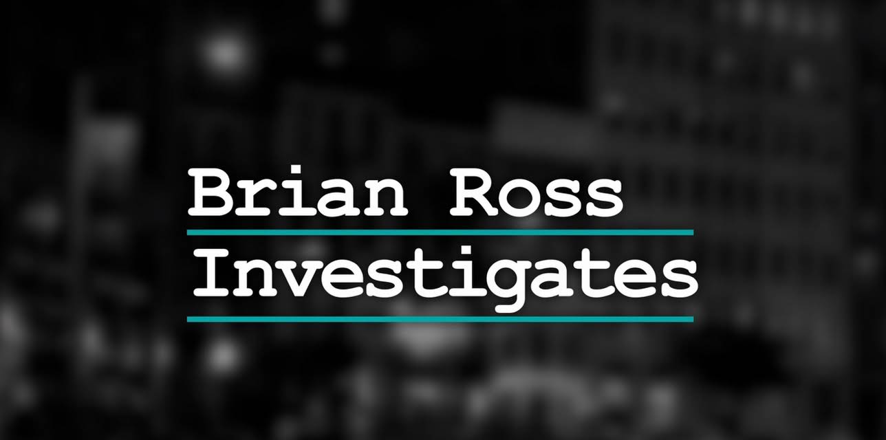 Brian Ross Investigates