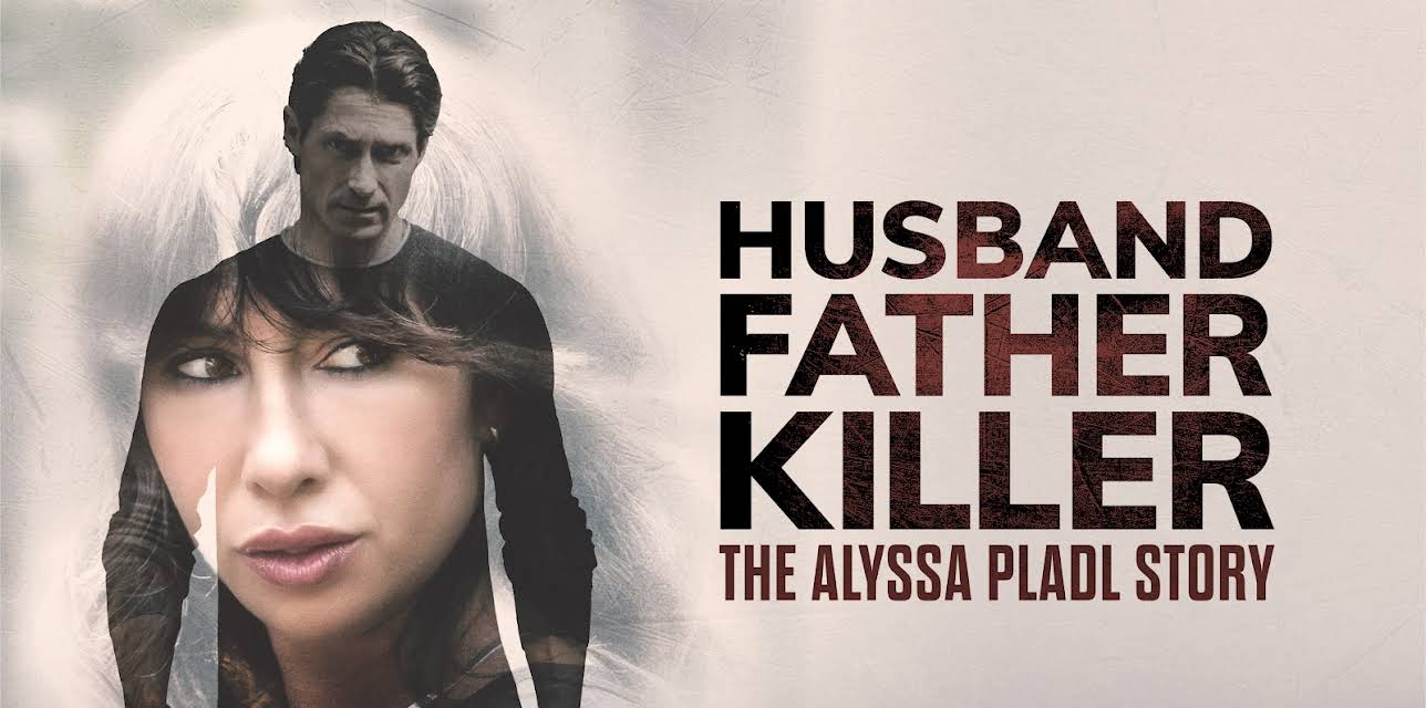Husband, Father, Killer: The Alyssa Pladl Story (2024)