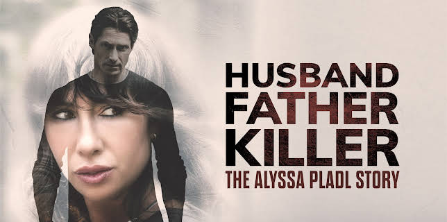 Husband, Father, Killer: The Alyssa Pladl Story (2024)