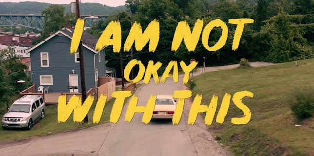 I Am Not Okay With This