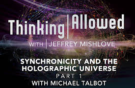 Thinking Allowed: Synchronicity and the Holographic Universe Part 1 with Michael Talbot