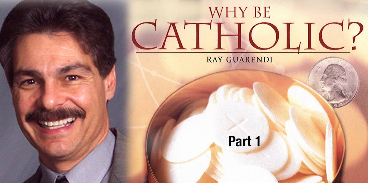 Why Be Catholic - Part 1