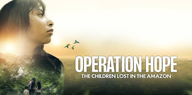Operation Hope - The Children Lost in the Amazon (2024)