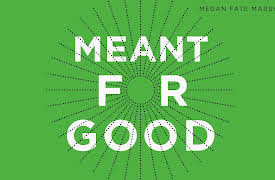 Meant for Good: God's Plans are Meant for Good