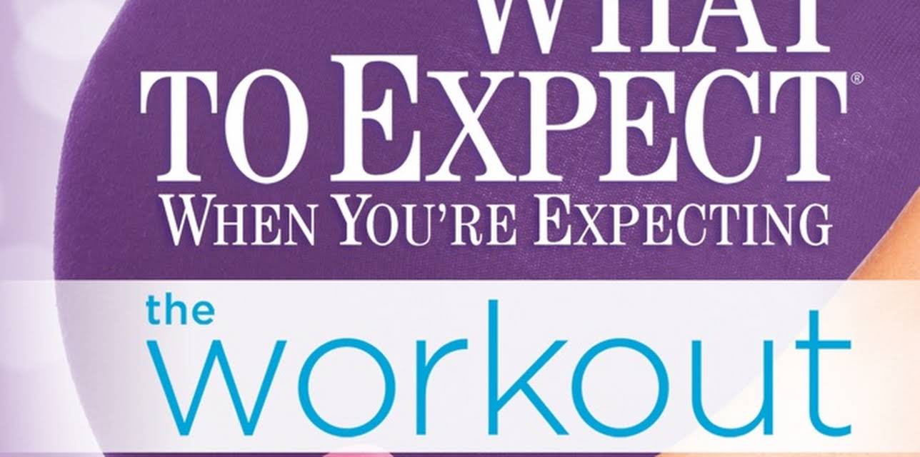 What to Expect When You're Expecting - The Workout