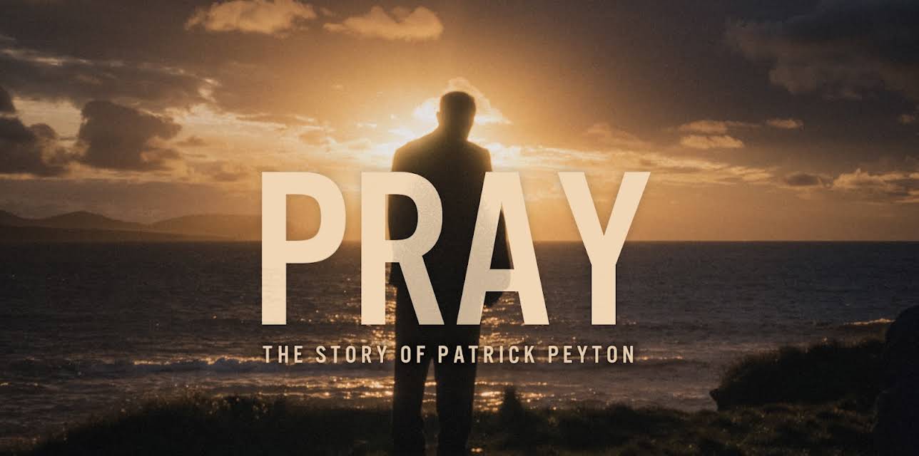 Pray: The Story of Patrick Peyton (2020)