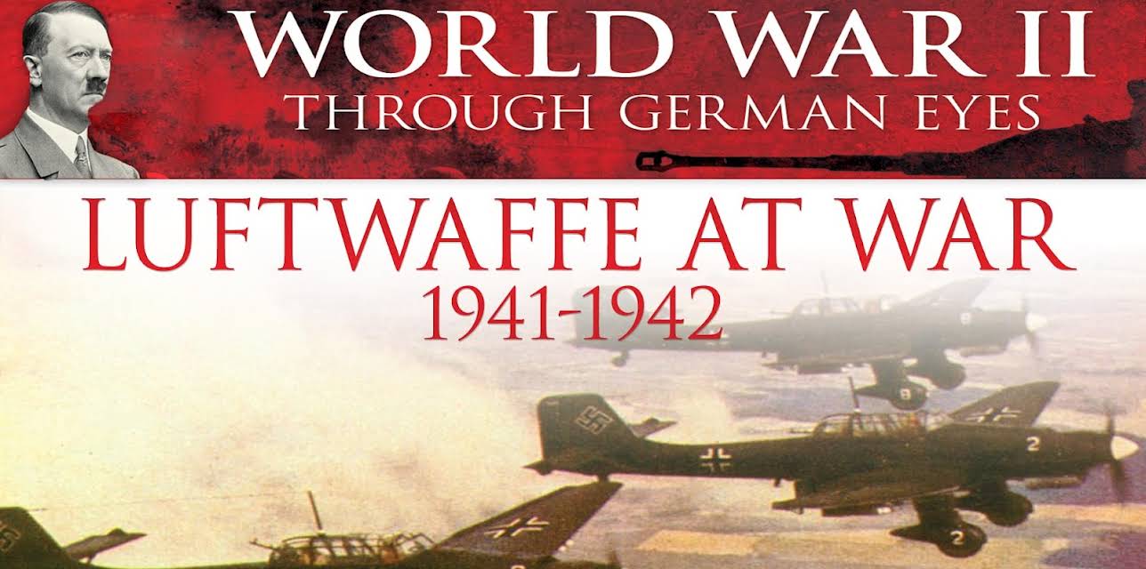 World War II Through German Eyes: Luftwaffe at War 1941-1942