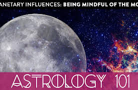 Astrology 101: Planetary Influences: Being Mindful of the Moon
