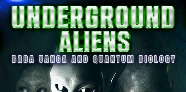 Underground Aliens, Baba Vanga and Quantum Biology (2021)