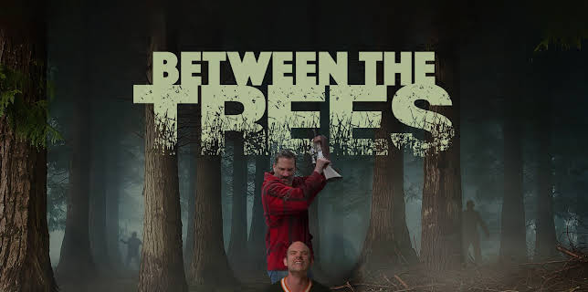 Between the Trees (2019)