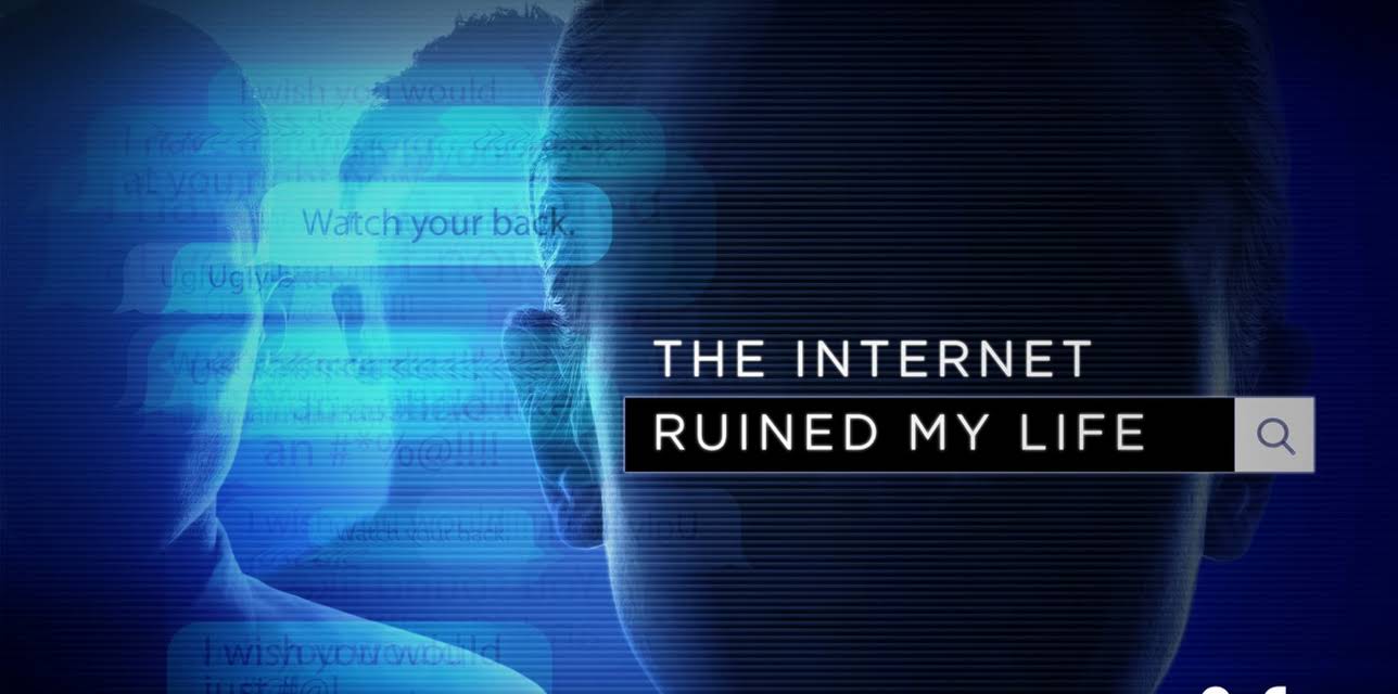 The Internet Ruined My Life