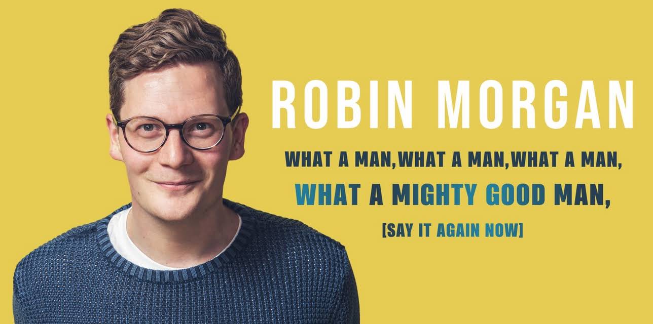 Robin Morgan What a Man, What a Man, What a Man, What a Mighty Good Man (2019)