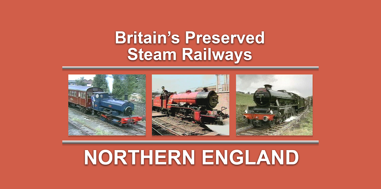 Britain's Preserved Steam Railways - Northern England