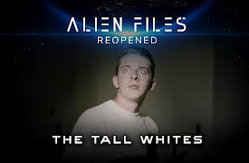 Alien Files: Re-Opened: The Tall Whites