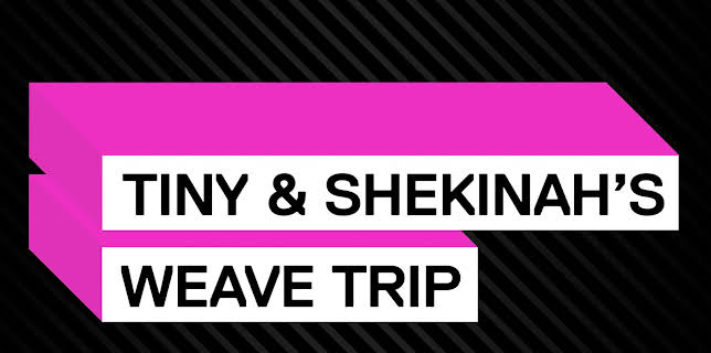 Tiny and Shekinah's Weave Trip 1