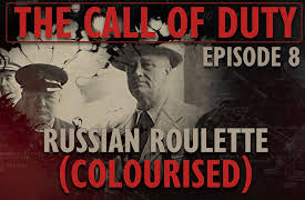 The Call of Duty: The Call of Duty - Ep. 8 - Russian Roulette (COLOURISED) with Liam Dale