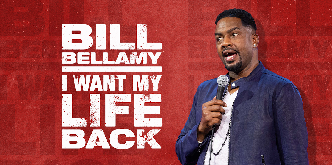 Bill Bellamy: I Want My Life Back (2022)