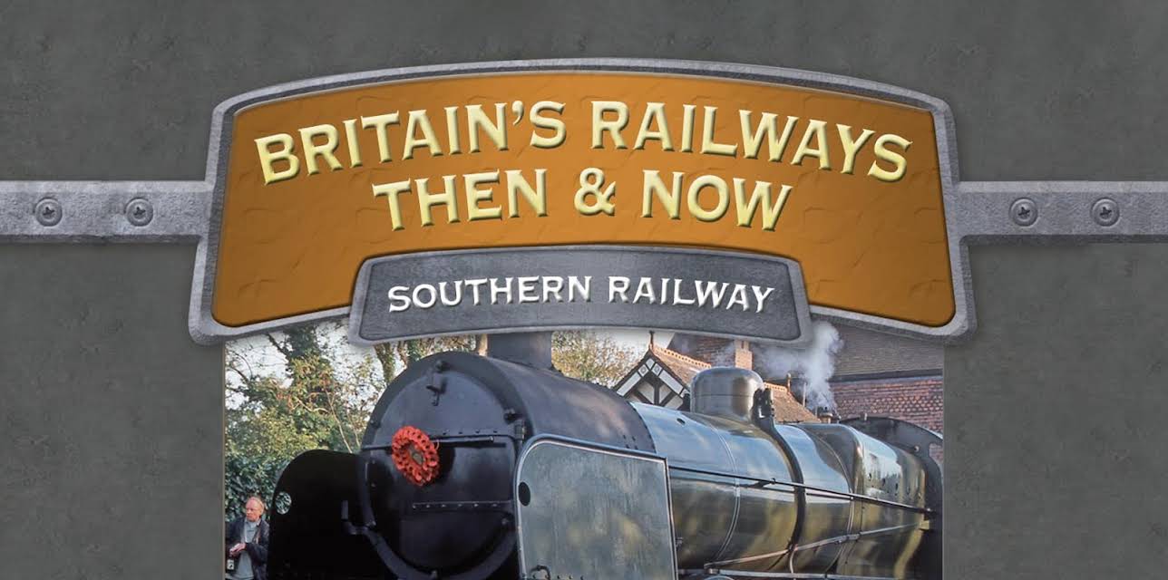 Britain's Railways Then And Now: Southern Railway (2010)