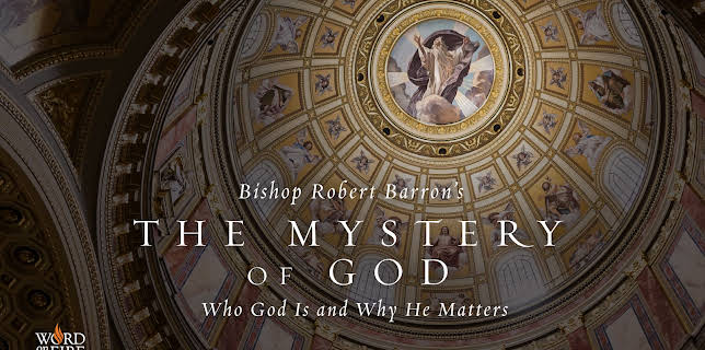 The Mystery of God: Who God Is and Why He Matters