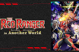The Red Ranger Becomes an Adventurer in Another World - S01: The Red Ranger and the Mage