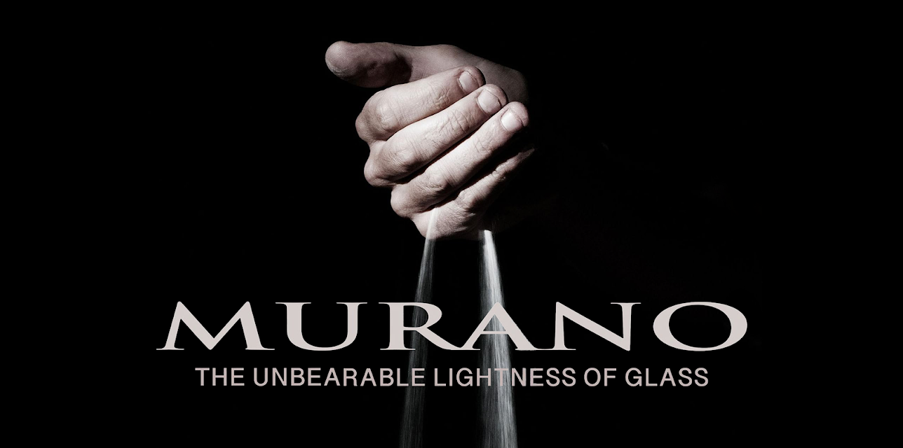 Murano - The Unbearable Lightness of Glass (2016)