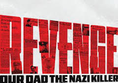 Revenge, our dad the nazi killer