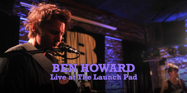 Ben Howard - Live at The Launch Pad (2021)