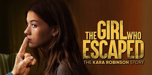 The Girl Who Escaped: The Kara Robinson Story (2023)