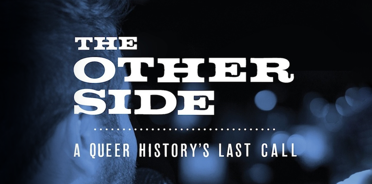 The Other Side: A Queer History's Last Call (2016)