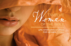 Twelve Women of the Bible: Mary of Bethany, Putting Our Faith into Action
