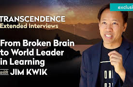Transcendence Extended Interviews: From Broken Brain to World Leader in Learning with Jim Kwik