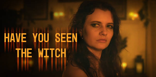 Have You Seen the Witch? (2022)