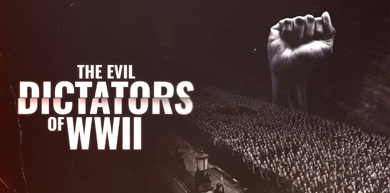 The Evil Dictators Of WWII (2025)