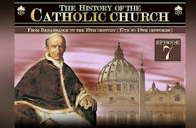 The history of the catholic church: From Renaissance to the 19th. century