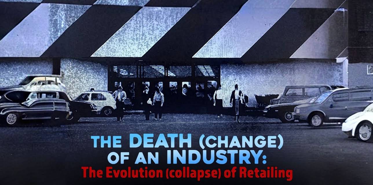 The Death of an Industry: The Evolution of Retailing (2022)