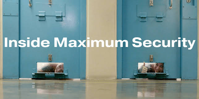 Inside Maximum Security