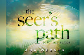 The Seer's Path Teaching Series with Ana Werner: How to Experience Heaven and Angels in the Invisible Realm